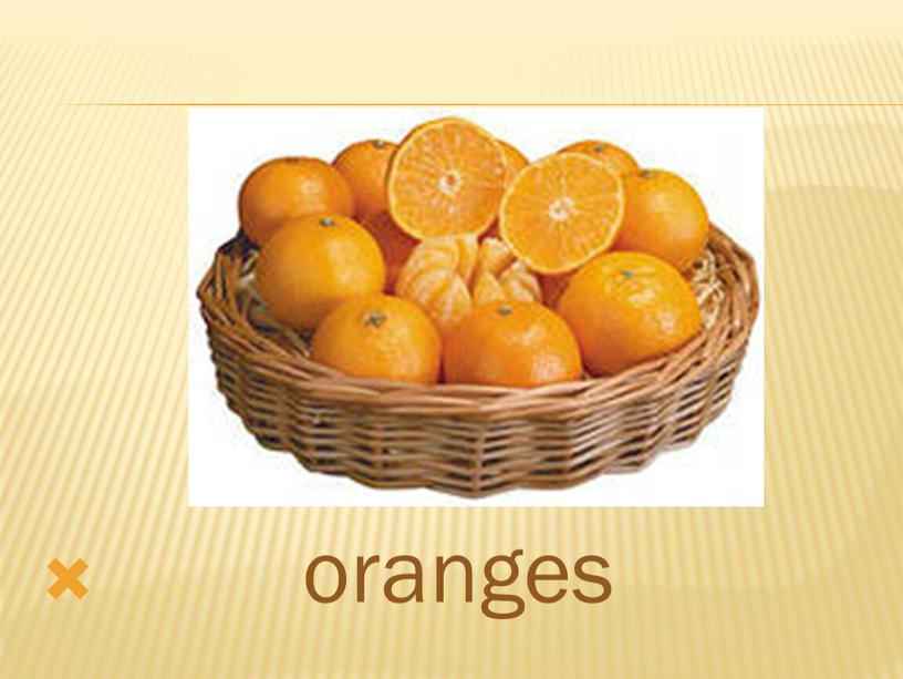 oranges