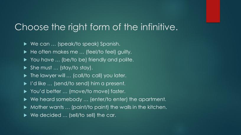Choose the right form of the infinitive