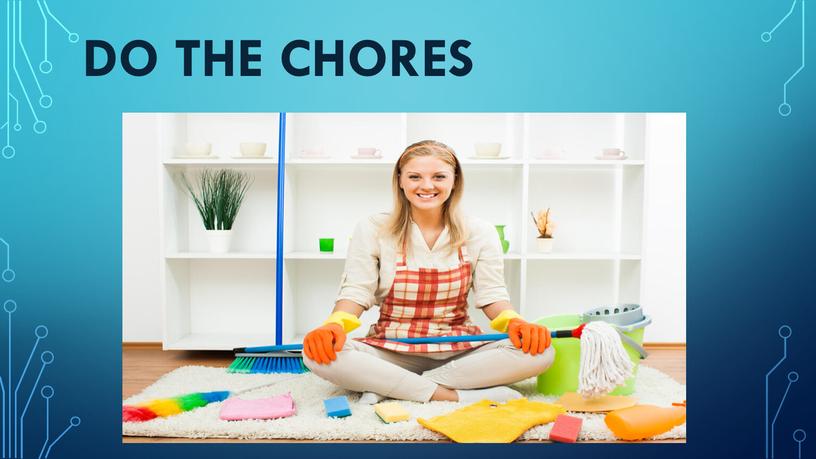 do the chores