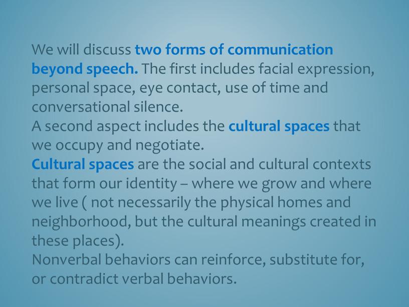 We will discuss two forms of communication beyond speech