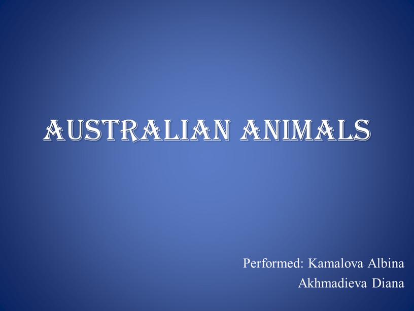 AustraliaN animals Performed: