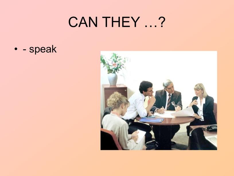 CAN THEY …? - speak