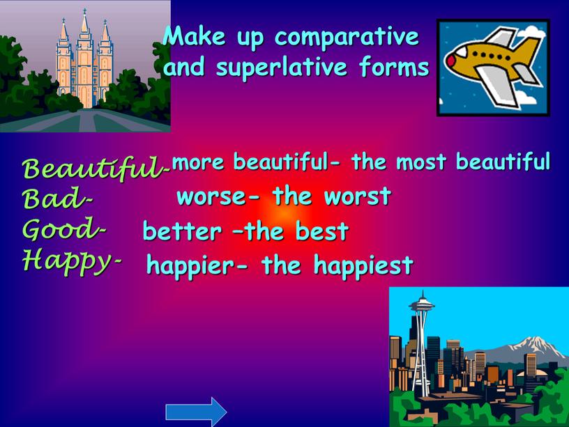 Make up comparative and superlative forms