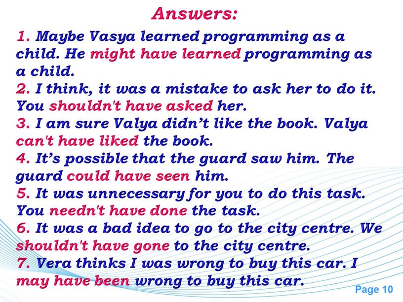 Answers: 1. Maybe Vasya learned programming as a child