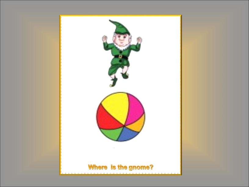 Where is the gnome?