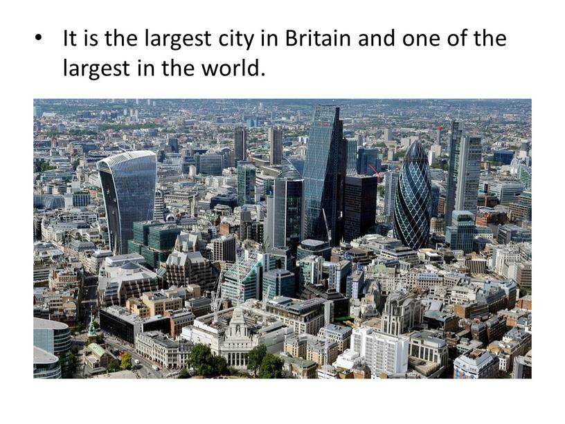 It is the largest city in Britain and one of the largest in the world