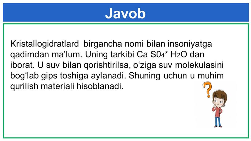 Javob Kristallogidratlard birgancha nomi bilan insoniyatga qadimdan ma’lum