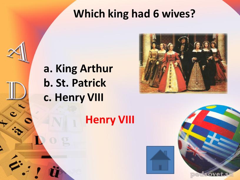 Which king had 6 wives? a. King