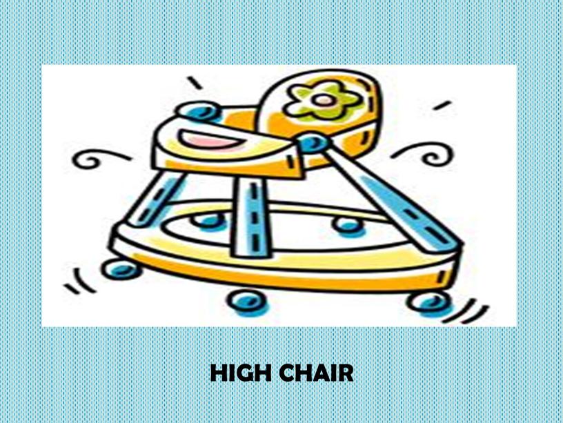 HIGH CHAIR