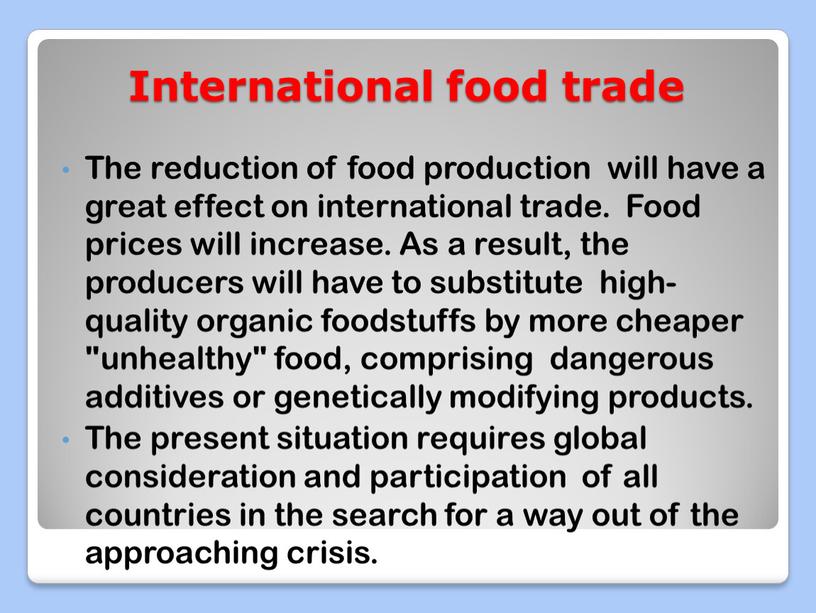 International food trade The reduction of food production will have a great effect on international trade