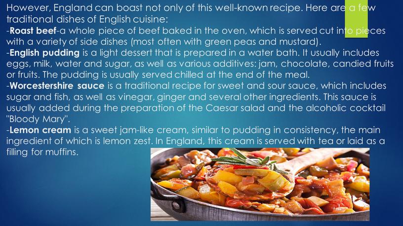 However, England can boast not only of this well-known recipe