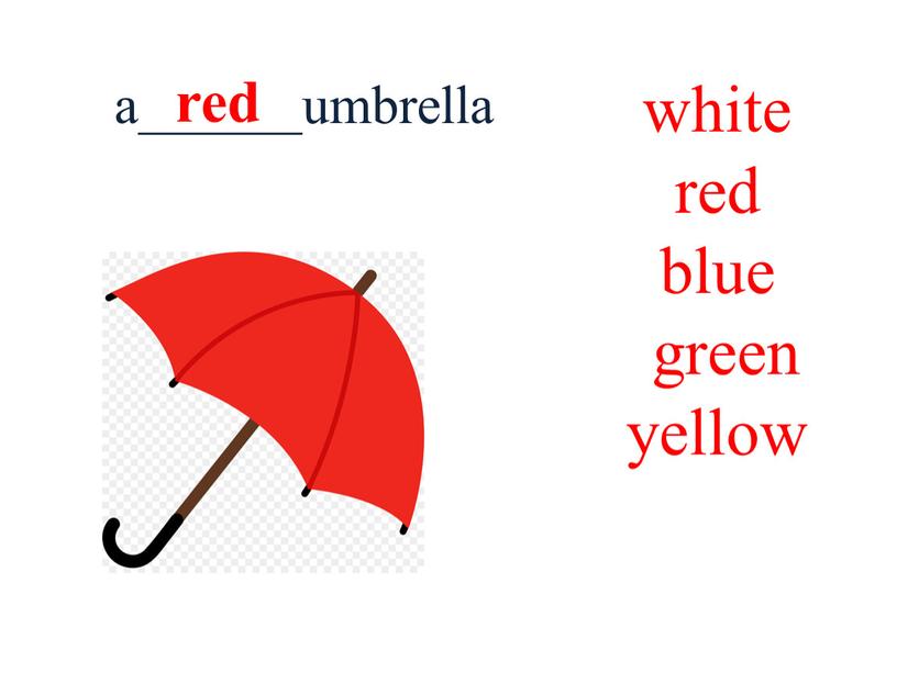 white red blue green yellow a______umbrella red