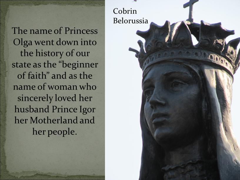 The name of Princess Olga went down into the history of our state as the “beginner of faith” and as the name of woman who…