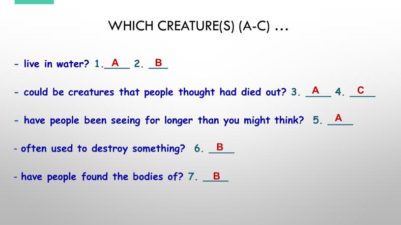 Which creature(s) (A-C) … - live in water? 1