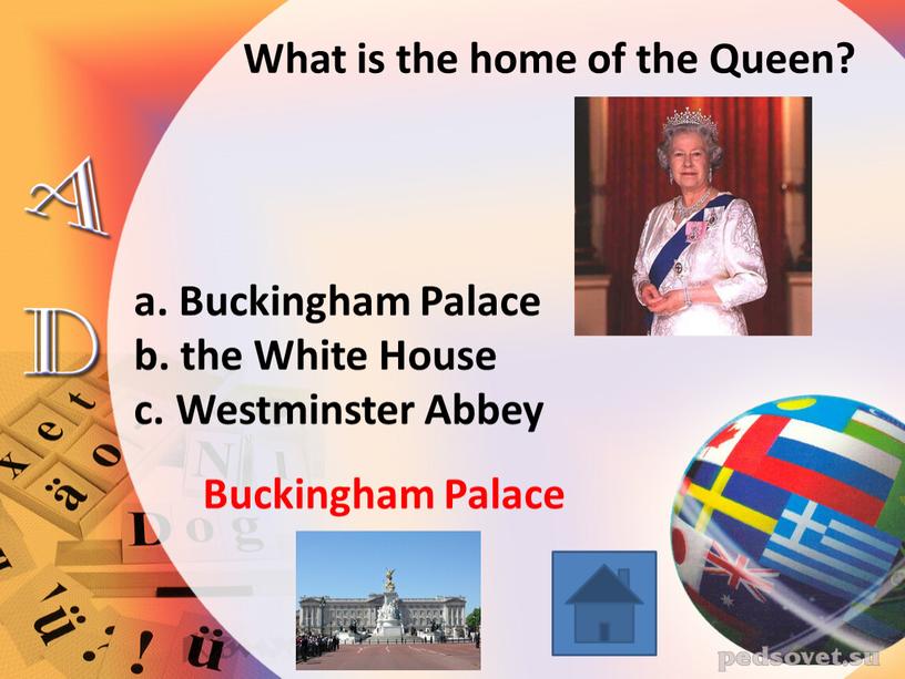 What is the home of the Queen? a