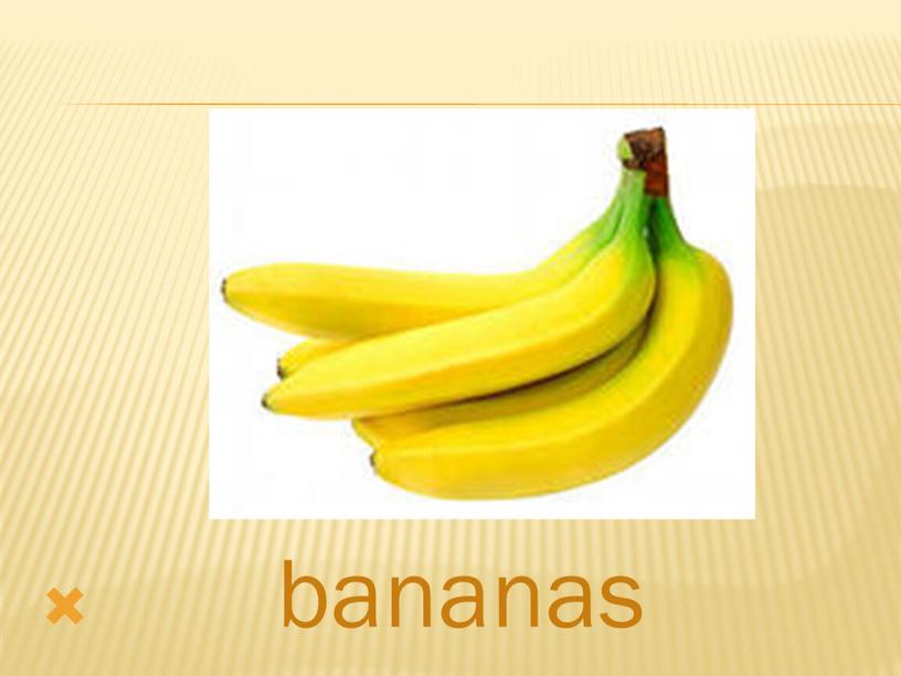 bananas