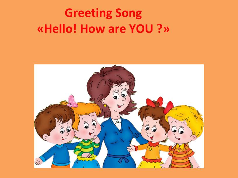 Greeting Song «Hello! How are