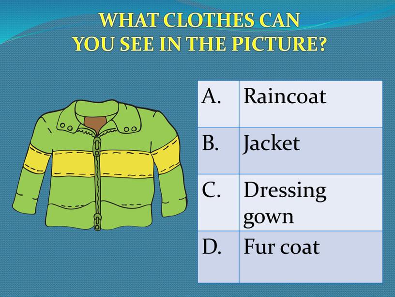 WHAT CLOTHES CAN YOU SEE IN THE