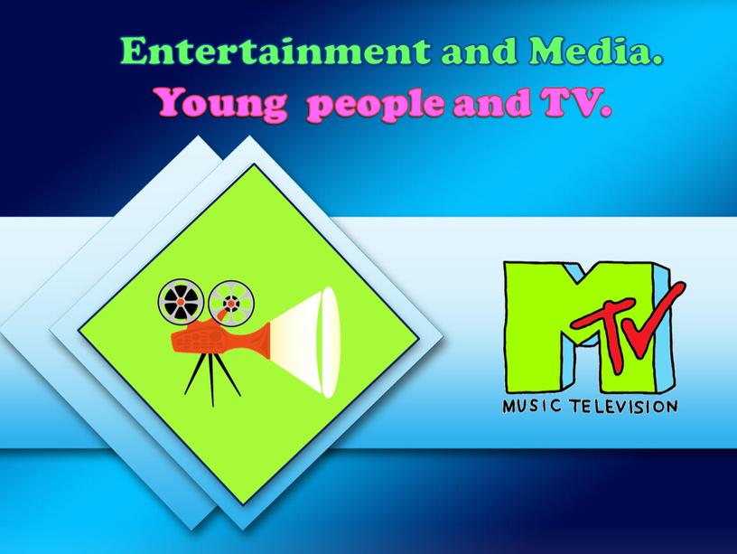 Entertainment and Media. Young people and