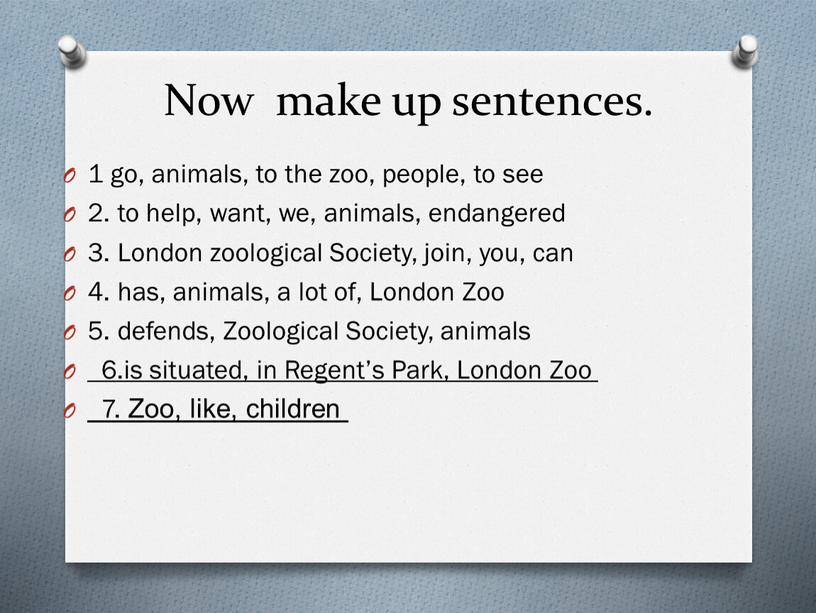 Now make up sentences. 1 go, animals, to the zoo, people, to see 2