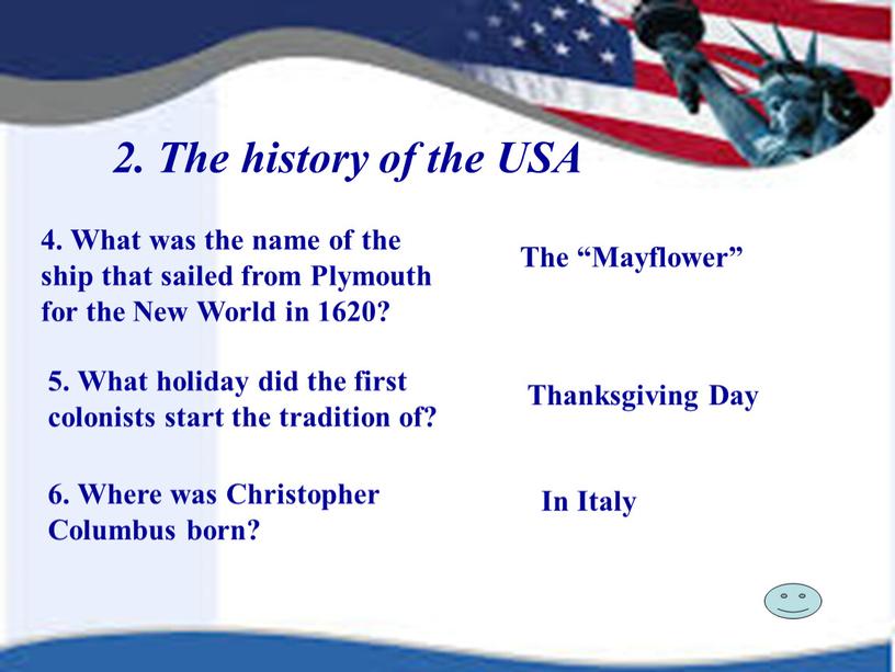 The history of the USA 4. What was the name of the ship that sailed from