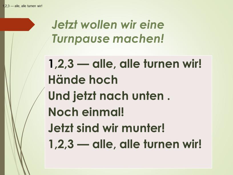 Jetzt wollen wir eine Turnpause machen! 1,2,3 — alle, alle turnen wir!