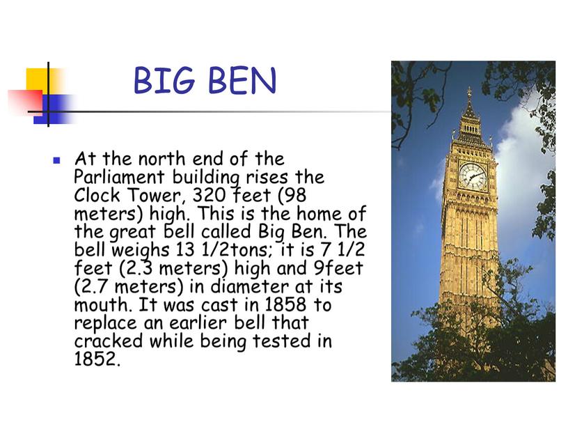 BIG BEN At the north end of the
