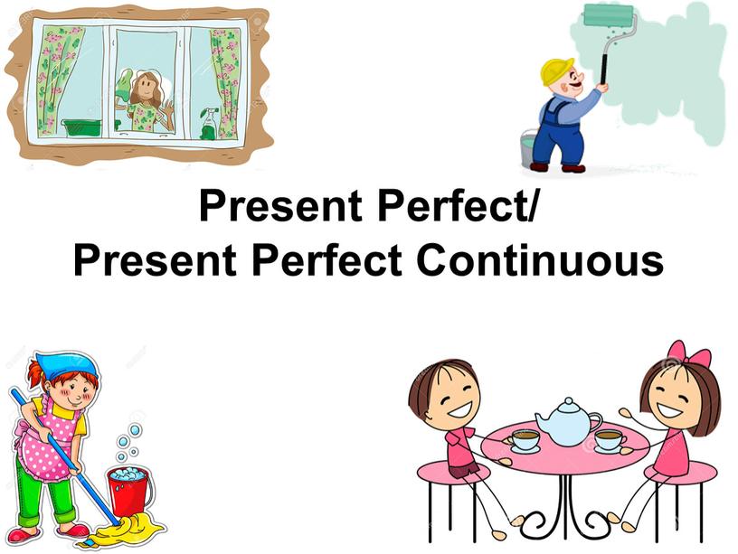 Present Perfect/ Present Perfect