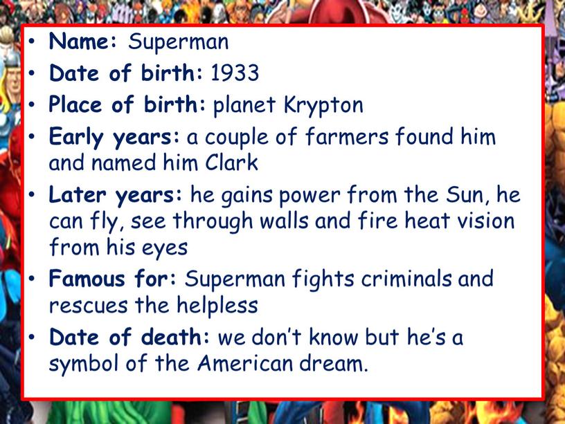 Name: Superman Date of birth: 1933