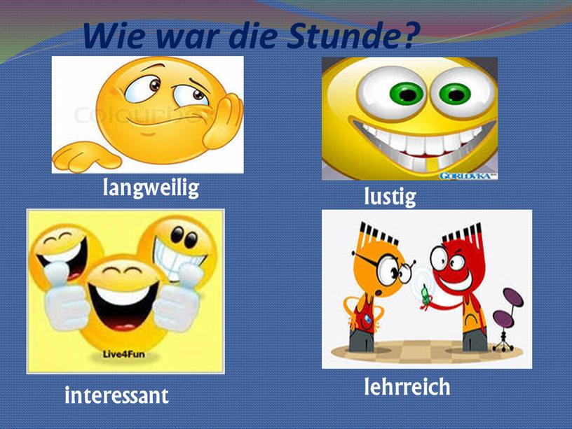 Wie war die Stunde? interessant langweilig lehrreich lustig