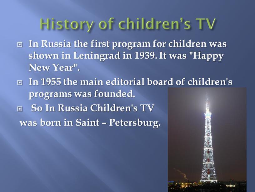 History of children’s TV In Russia the first program for children was shown in