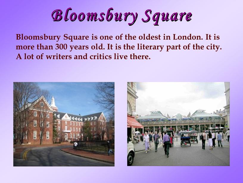 Bloomsbury Square Bloomsbury Square is one of the oldest in