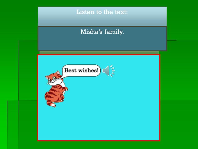 Listen to the text: Misha’s family