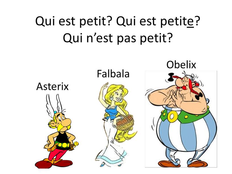 Qui est petit? Qui est petitе?