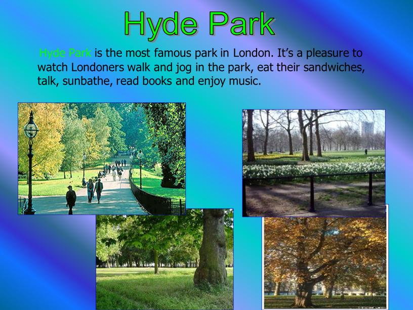 Hyde Park is the most famous park in