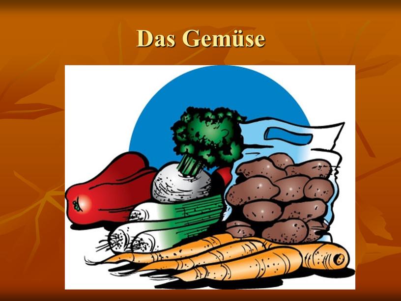 Das Gemüse