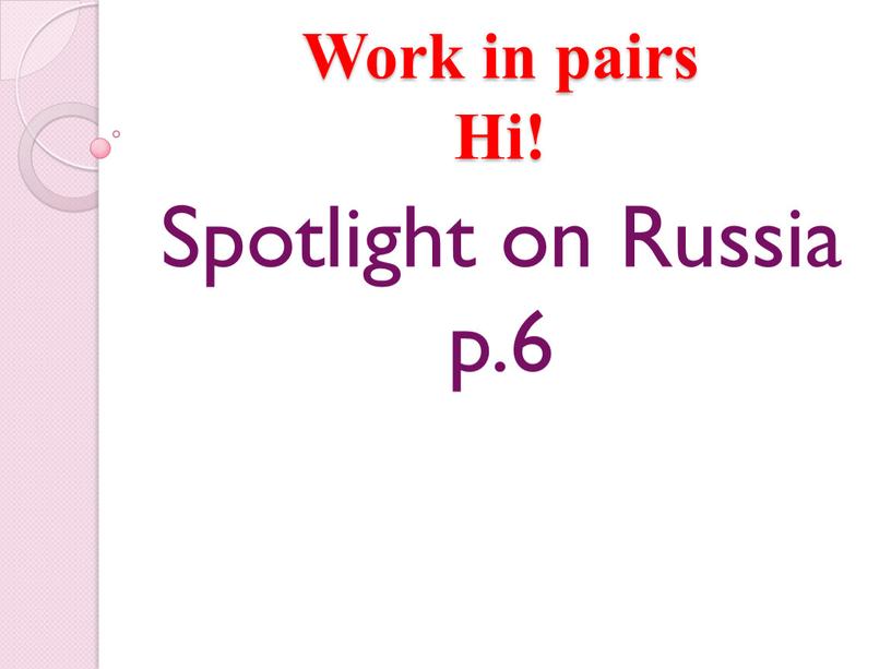 Work in pairs Hi! Spotlight on
