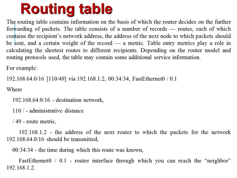 Routing table The routing table contains information on the basis of which the router decides on the further forwarding of packets