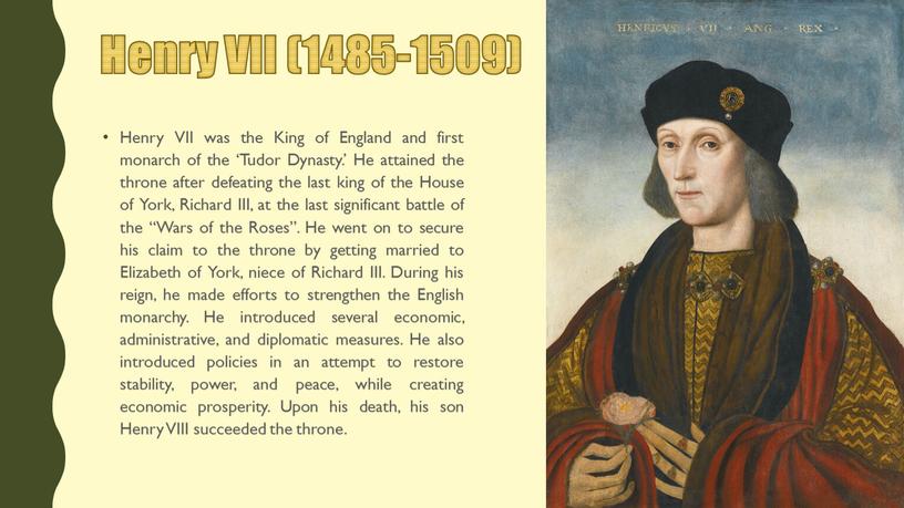 Henry VII (1485-1509) Henry VII was the