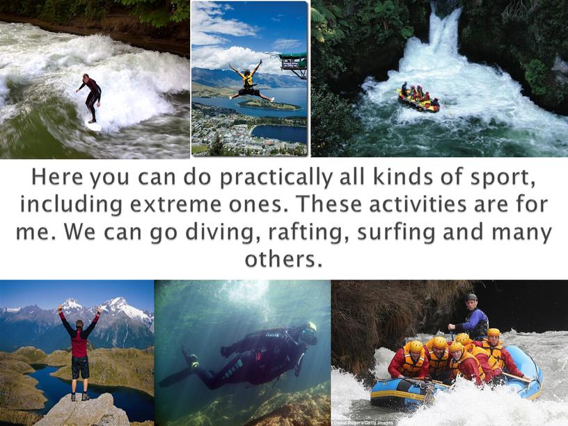 Here you can do practically all kinds of sport, including extreme ones