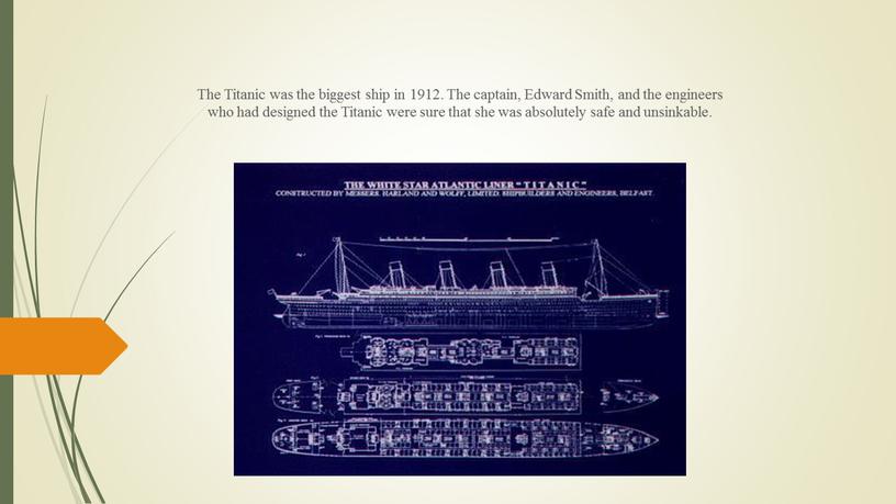 The Titanic was the biggest ship in 1912
