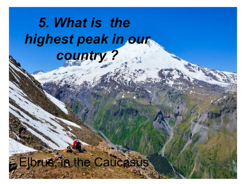 What is the highest peak in our country ?
