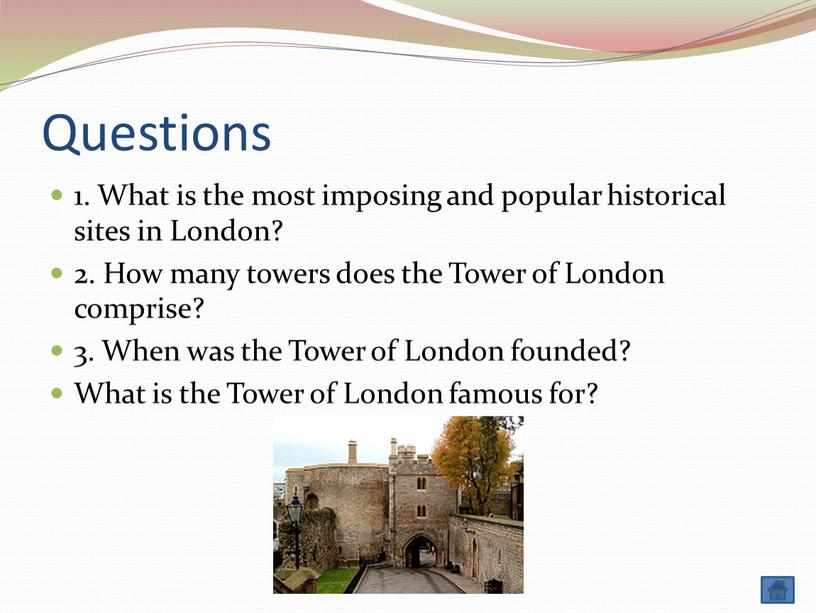 Questions 1. What is the most imposing and popular historical sites in