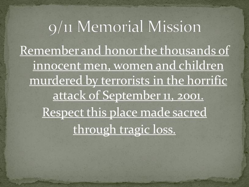 Remember and honor the thousands of innocent men, women and children murdered by terrorists in the horrific attack of