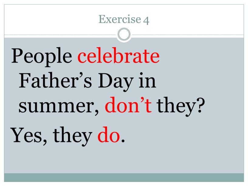 Exercise 4 People celebrate Father’s