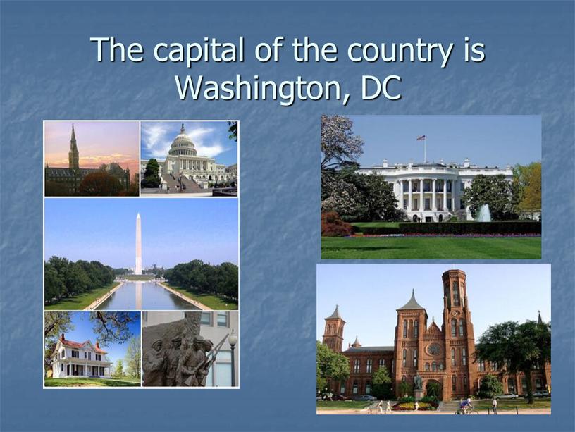 The capital of the country is Washington,