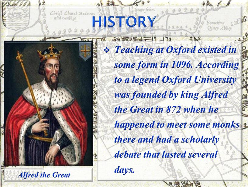 HISTORY Teaching at Oxford existed in some form in 1096