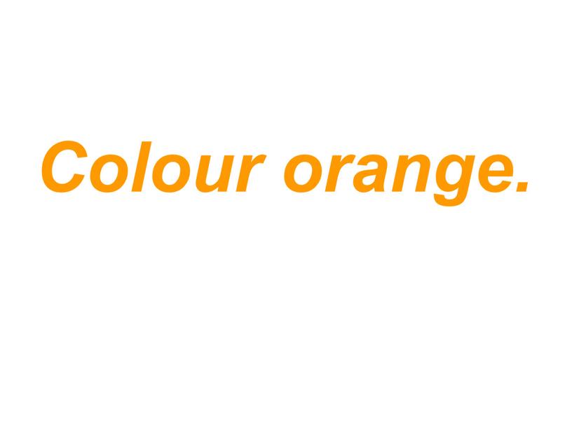 Colour orange.