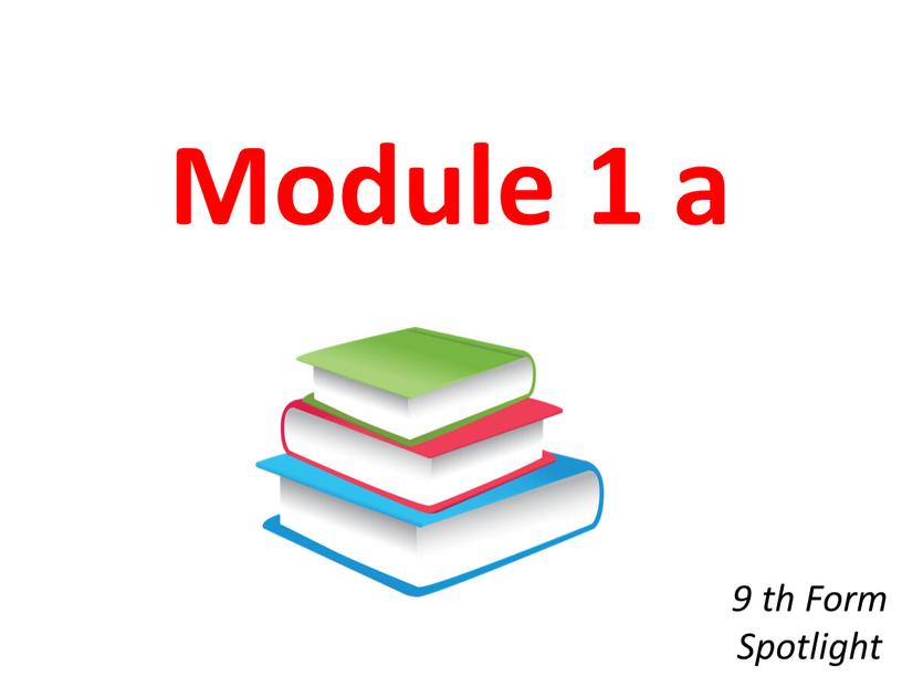 9 th Form Spotlight Module 1 a