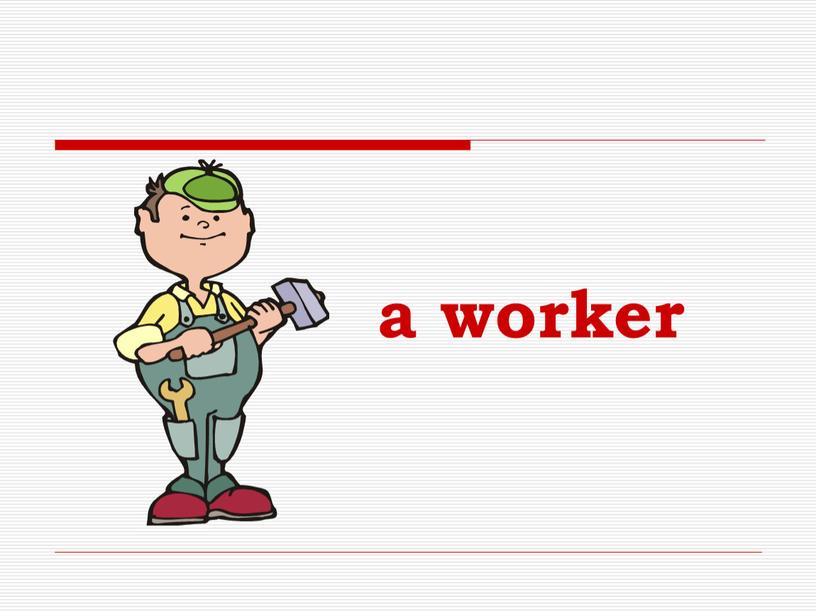 a worker